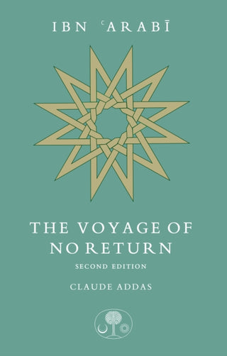 Cover image for 9781911141402 - Ibn 'Arabi: The Voyage of No Return