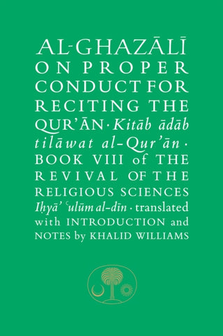 Cover image for 9781911141532 - Al-Ghazali on Proper Conduct for Reciting the Qur’an