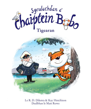 Cover image for 9781911254454 - Sgeulachdan a' Chaiptein Bobo: Tigearan!