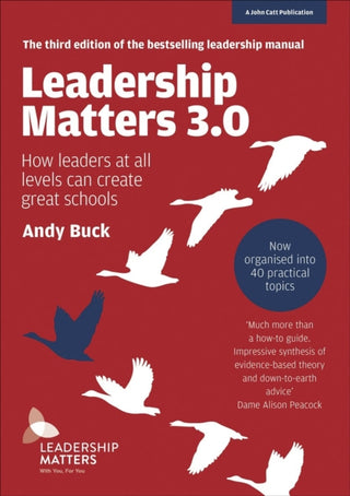 Cover image for 9781911382881 - Leadership Matters 3.0: How Leaders At All Levels Can Create Great Schools