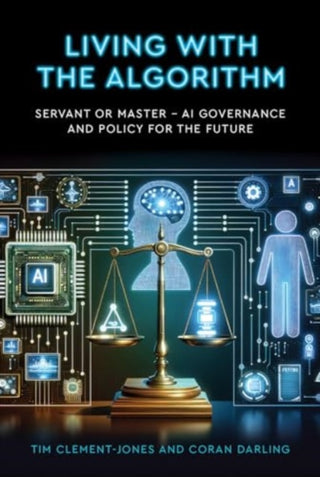 Cover image for 9781911397922 - Living with the Algorithm: Servant or Master?