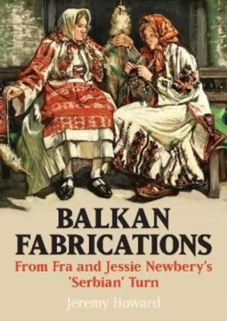 Supplemental image for 9781911408840 - Balkan Fabrications: From Fra and Jessie Newbery’s ‘Serbian’ Turn