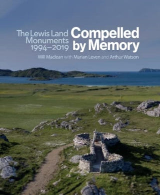 Cover image for 9781911408918 - Compelled by Memory: The Lewis Land Monuments, 1994 – 2019