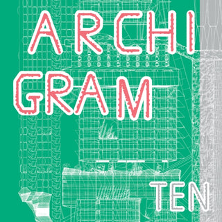 Cover image for 9781911422464 - Archigram Ten