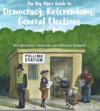 Cover image for 9781911427124 - The Big Hippo Guide to Democracy, Referendums, General Elections ( and all that )