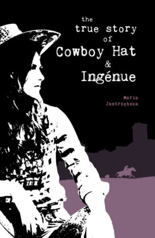 Cover image for 9781911540038 - The True Story of Cowboy Hat & Ingenue