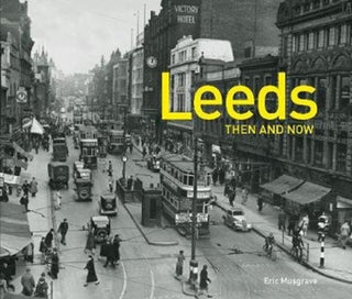 Cover image for 9781911595915 - Leeds Then and Now