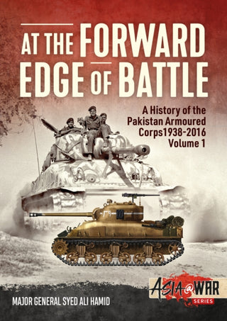 Cover image for 9781911628071 - At the Forward Edge of Battle - A History of the Pakistan Armoured Corps 1938-2016
