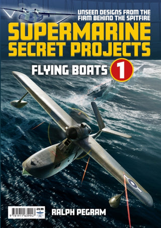 Cover image for 9781911639947 - Supermarine Secret Projects Vol. 1 - Flying Boats