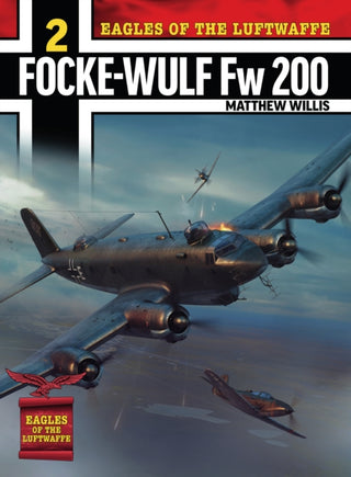 Cover image for 9781911658658 - Eagles of the Luftwaffe: Focke-Wulf Fw 200 Condor