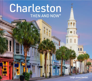 Cover image for 9781911663454 - Charleston Then and Now