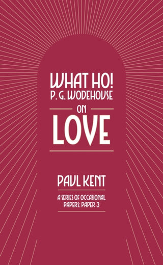 Cover image for 9781911673217 - What Ho! P. G. Wodehouse on Love