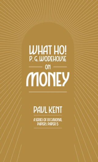 Cover image for 9781911673224 - What Ho! P. G. Wodehouse on Money