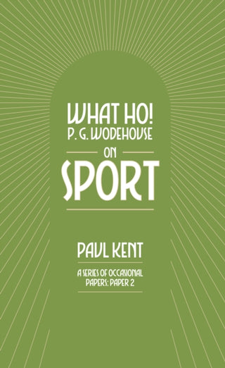 Cover image for 9781911673231 - What Ho! P. G. Wodehouse on Sport
