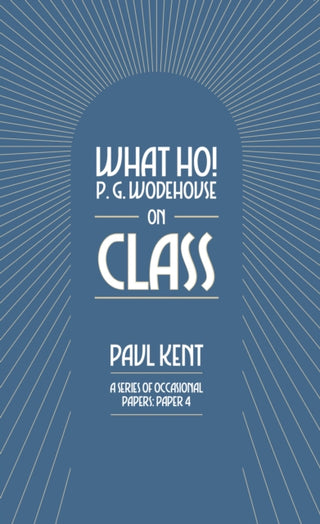 Cover image for 9781911673248 - What Ho! P. G. Wodehouse on Class