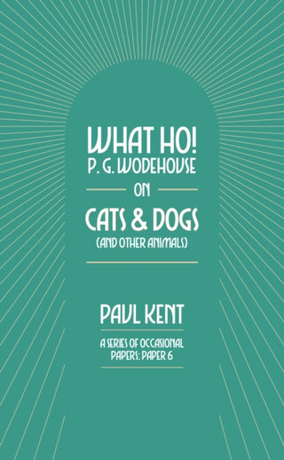 Cover image for 9781911673408 - What Ho! P. G. Wodehouse on Cats & Dogs