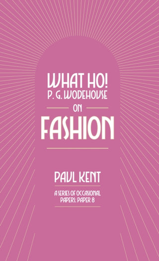 Cover image for 9781911673422 - What Ho! P. G. Wodehouse on Fashion