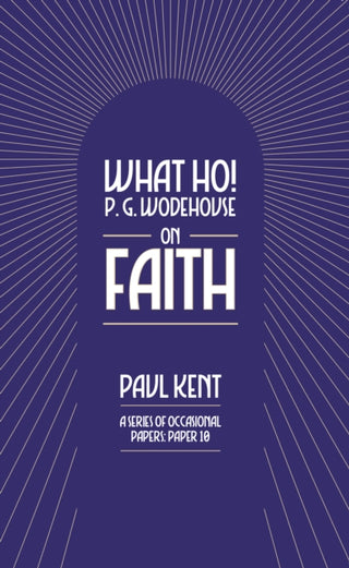 Cover image for 9781911673446 - What Ho! P. G. Wodehouse on Faith
