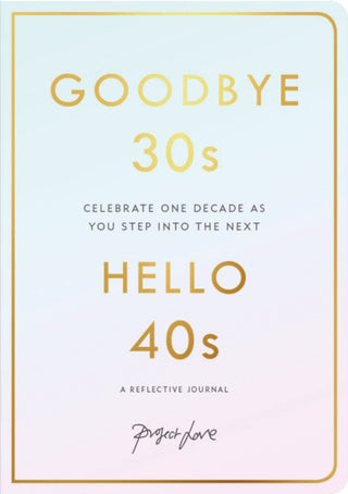 Cover image for 9781911682073 - Goodbye 30s, Hello 40s