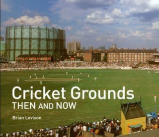 Cover image for 9781911682097 - Cricket Grounds Then and Now