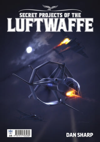 Cover image for 9781911703280 - Secret Projects of the Luftwaffe Vol7