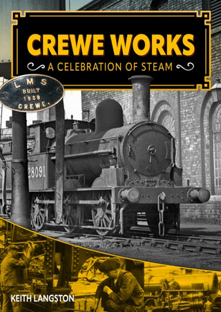 Cover image for 9781911704188 - Crewe Works - A Celebration of Steam