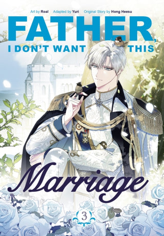 Cover image for 9781911720126 - Father, I Don't Want This Marriage, Vol. 3