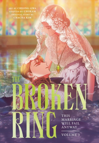 Cover image for 9781911720553 - The Broken Ring: This Marriage Will Fail Anyway, Volume 3