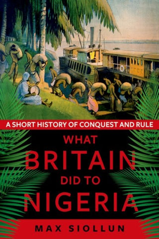 Cover image for 9781911723264 - What Britain Did to Nigeria