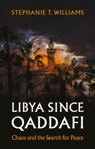 Cover image for 9781911723806 - Libya Since Qaddafi
