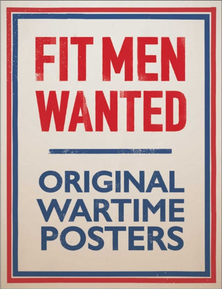 Cover image for 9781911748151 - Fit Men Wanted: Original Wartime Posters