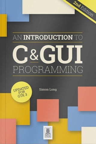 Cover image for 9781912047451 - An Introduction to C & GUI Programming 2e