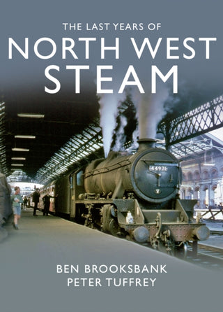 Cover image for 9781912101115 - The Last Years Of North West Steam