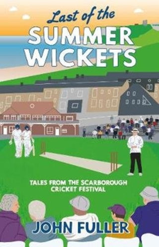 Cover image for 9781912101214 - Last Of The Summer Wickets