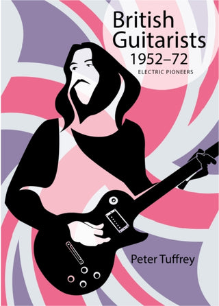 Cover image for 9781912101276 - British Guitarists 1952-1972