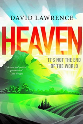 Cover image for 9781912120369 - Heaven: It's Not the End of the World