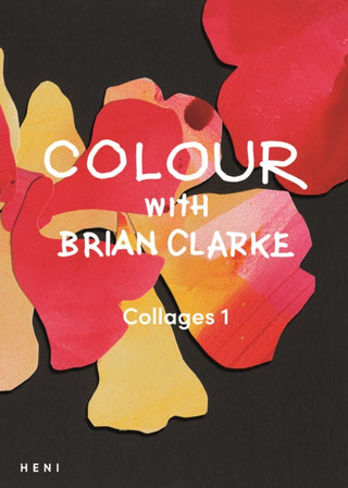 Cover image for 9781912122899 - Colour with Brian Clarke: Collages 1