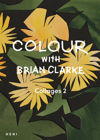 Cover image for 9781912122905 - Colour with Brian Clarke: Collages 2