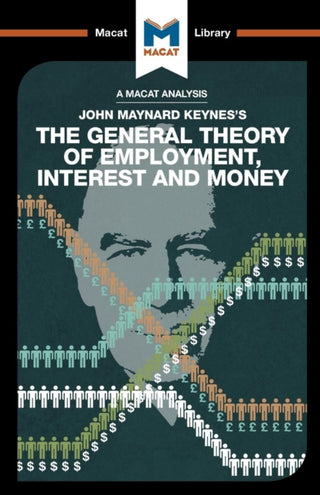 Cover image for 9781912127900 - An Analysis of John Maynard Keyne's The General Theory of Employment, Interest and Money