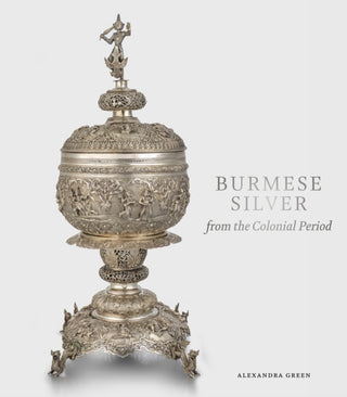 Cover image for 9781912168279 - Burmese Silver from the Colonial Period