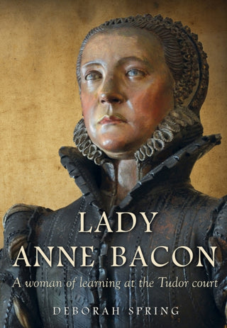 Cover image for 9781912260669 - Lady Anne Bacon