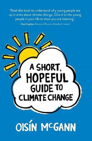 Cover image for 9781912417742 - A Short, Hopeful Guide to Climate Change