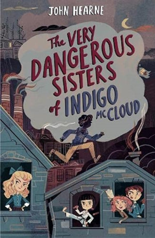 Cover image for 9781912417766 - The Very Dangerous Sisters of Indigo Mccloud