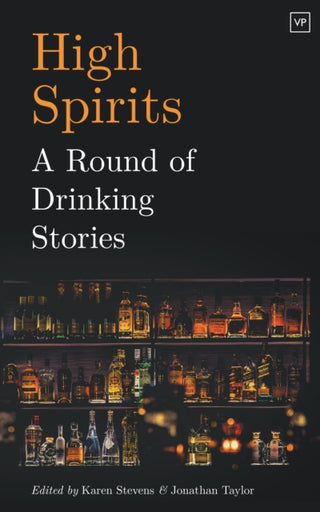 Cover image for 9781912436323 - High Spirits: A Round of Drinking Stories