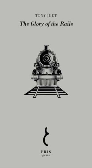 Cover image for 9781912475834 - The Glory of the Rails