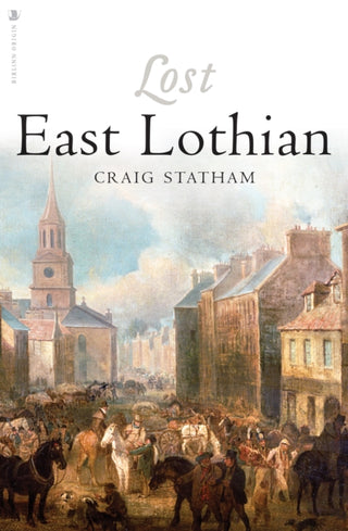Cover image for 9781912476954 - Lost East Lothian
