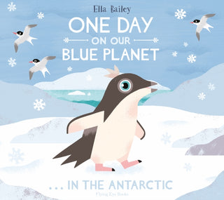 Cover image for 9781912497096 - One Day on Our Blue Planet …In the Antarctic