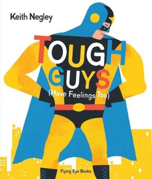 Cover image for 9781912497157 - Tough Guys (Have Feelings Too)