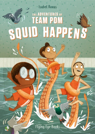 Cover image for 9781912497256 - The Adventures of Team Pom: Squid Happens
