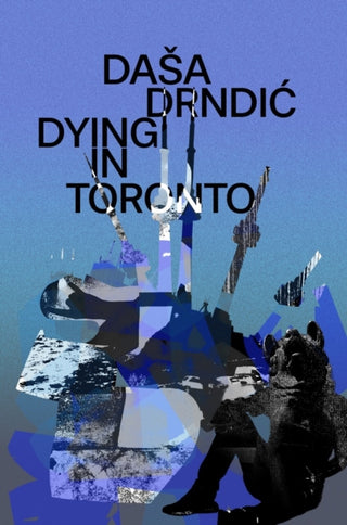 Cover image for 9781912545568 - Dying in Toronto